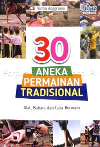 Image of 30 ANEKA PERMAINAN TRADISIONAL: Alat, Bahan, dan Cara Bermain